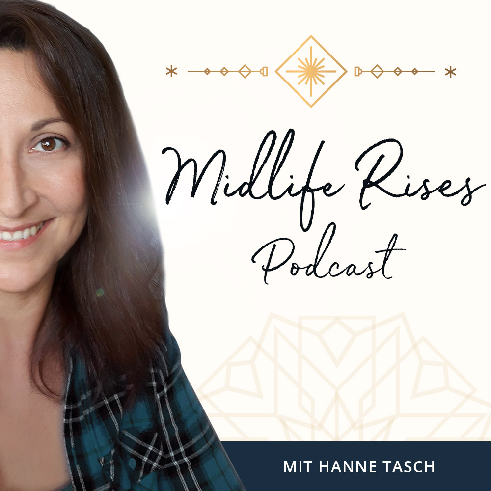 midlife rises podcast und blog für die generation Ü30 und 40 plusmit hanne
